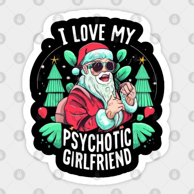 Couples Humor Hot Psychotic Girlfriend Chrismas Sticker by click2print